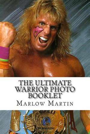 The Ultimate Warrior Photo Booklet de Marlow Jermaine Martin