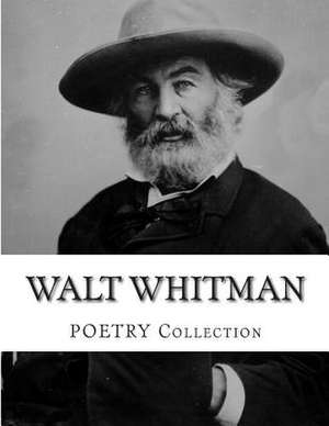 Walt Whitman Poetry Collection de Walt Whitman