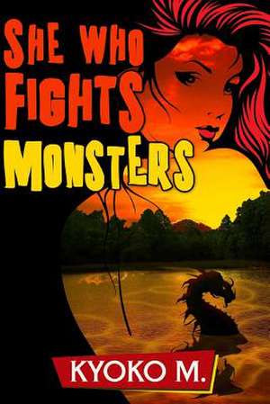 She Who Fights Monsters de Kyoko M