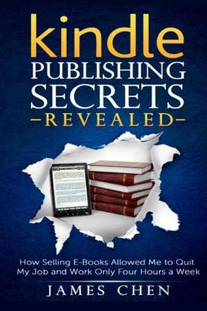 Kindle Publishing Secrets Revealed de James Chen