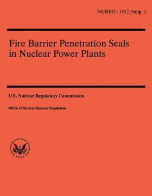 Fire Barrier Penetration Seals in Nuclear Power Plants de C. S. Bajwa