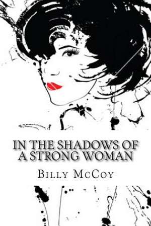 In the Shadows of a Strong Woman de Billy McCoy