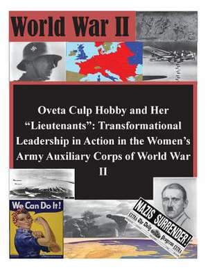 Oveta Culp Hobby and Her Lieutenants de U. S. Army Command and General Staff Col