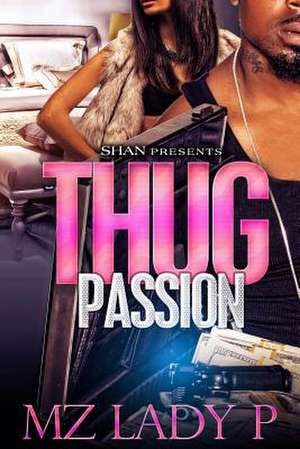 Thug Passion de Mz Lady P.