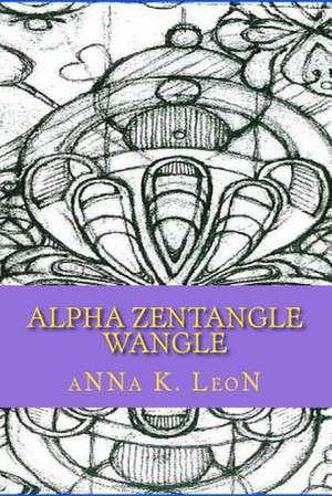 Alpha Zentangle Wangle de Anna K. Leon