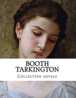 Booth Tarkington, Collection Novels de Booth Tarkington