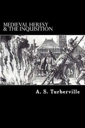 Medieval Heresy & the Inquisition de Turberville, A. S.