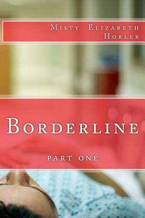 Borderline de Misty Elizabeth Horler