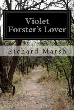 Violet Forster's Lover de Richard Marsh