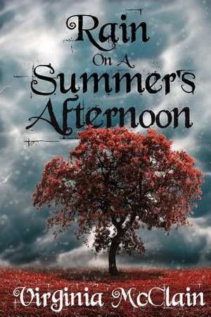 Rain on a Summer's Afternoon de Virginia McClain