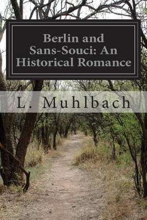 Berlin and Sans-Souci de L. Muhlbach