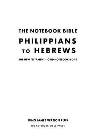 The Notebook Bible, New Testament, Philippians to Hebrews, Grid Notebook 8 of 9 de Notebook Bible Press