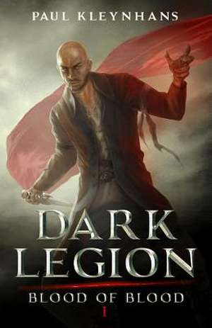 Dark Legion (Blood of Blood - Book 1) de Paul Kleynhans