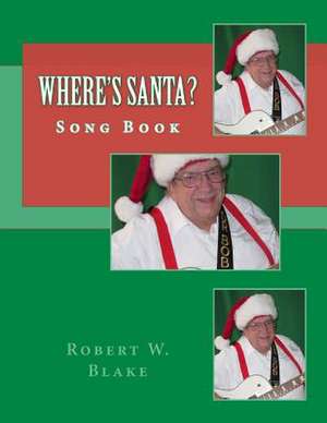 Where's Santa? de Robert W. Blake