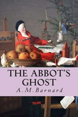 The Abbot's Ghost de A. M. Barnard