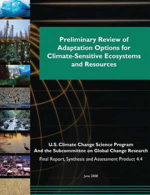 Preliminary Review of Adaptation Options for Climate-Sensitive Ecosystems and Resources de Program, U. S. Climate Change Science