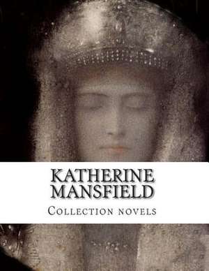 Katherine Mansfield, Collection Novels de Katherine Mansfield