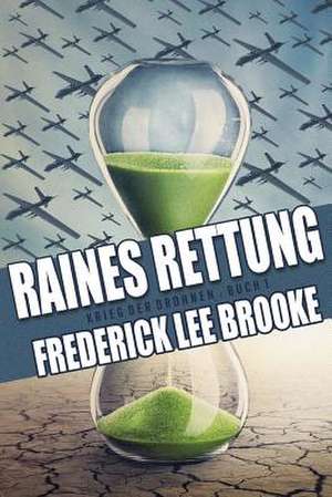 Raines Rettung (Krieg Der Drohnen de Frederick Lee Brooke