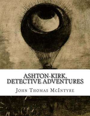 Ashton-Kirk, Detective Adventures de John Thomas McIntyre