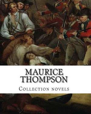 Maurice Thompson, Collection Novels de Maurice Thompson