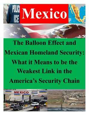 The Balloon Effect and Mexican Homeland Security de Naval Postgraduate School