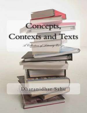 Concepts, Contexts and Texts de Dr Dharanidhar Sahu