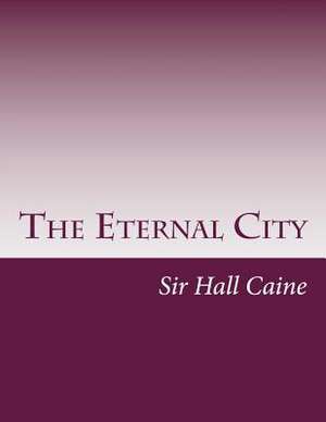 The Eternal City de Sir Hall Caine