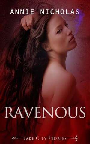 Ravenous de Annie Nicholas