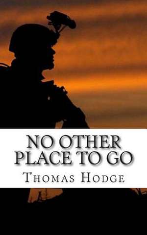 No Other Place to Go de Thomas Hodge