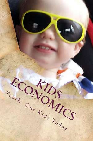 Kids Economics: Basic Economic and Financial Terms for Kids de Lawrence K Early