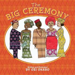 The Big Ceremony de Ozi Okaro