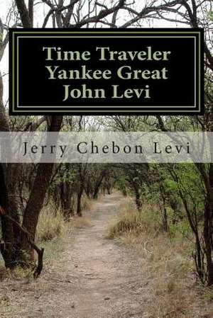 Time Traveler Yankee Great John Levi de Jerry Chebon Levi