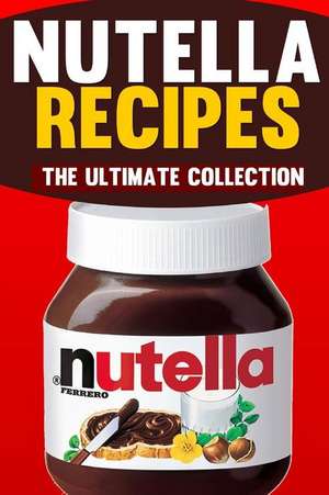 Nutella Recipes de Jonathan Doue