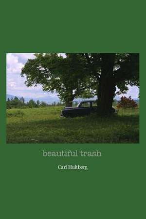 Beautiful Trash de Carl Hultberg