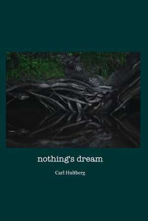 Nothing's Dream de Carl Hultberg