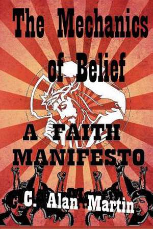 The Mechanics of Belief de C. Alan Martin