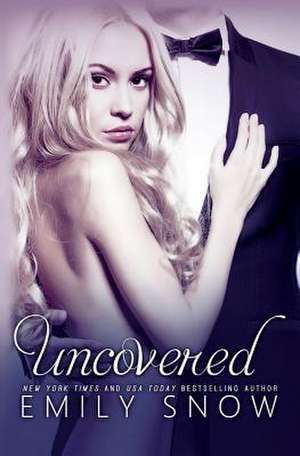 Uncovered de Emily Snow