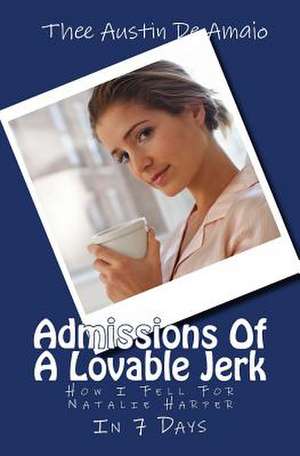 Admissions of a Lovable Jerk de Thee Austin De Amaio