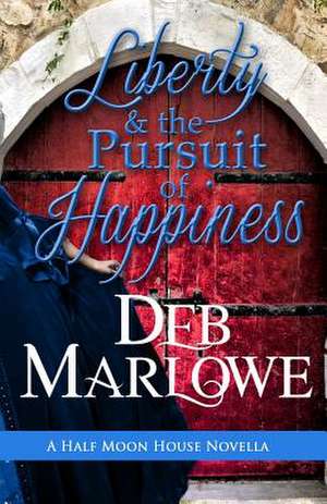 Liberty and the Pursuit of Happiness de Deb Marlowe