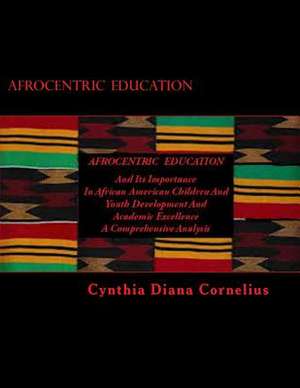 Afrocentric Education de Cynthia Diana Cornelius