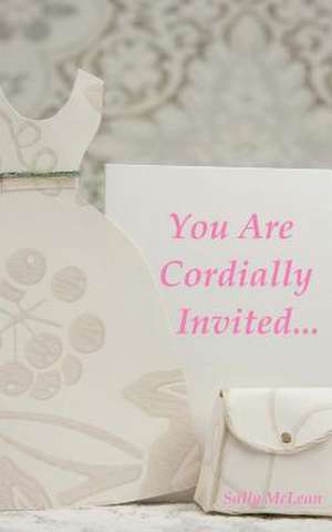 You Are Cordially Invited... de Sally McLean