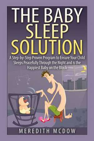 The Baby Sleep Solution de Meredith McDow