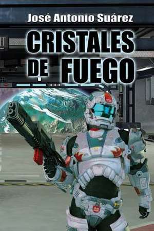 Cristales de Fuego de Jose Antonio Suarez