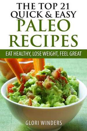 The Top 21 Quick & Easy Paleo Recipes de Glori Winders