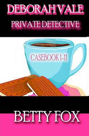 Deborah Vale - Private Detective - Casebook 1-11 de Betty Fox