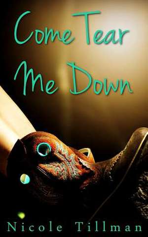 Come Tear Me Down de Nicole Tillman