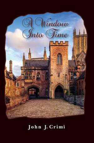 A Window Into Time de John J. Crimi