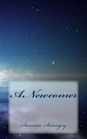 A Newcomer de Samrane S. Savangsy