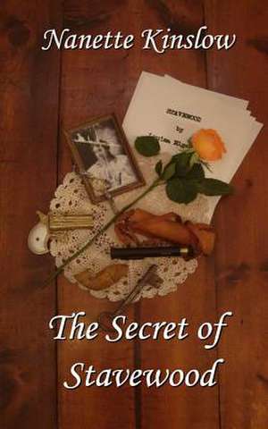 The Secret of Stavewood de Nanette Kinslow