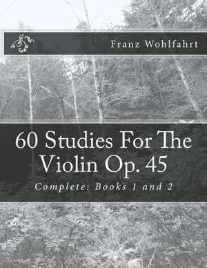 60 Studies for the Violin Op. 45 de Franz Wohlfahrt